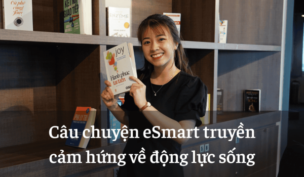 Câu chuyện eSmart truyền cảm hứng về động lực sống (1)